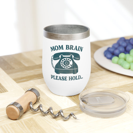 Mom Brain, Please Hold | Chill Wine Tumbler