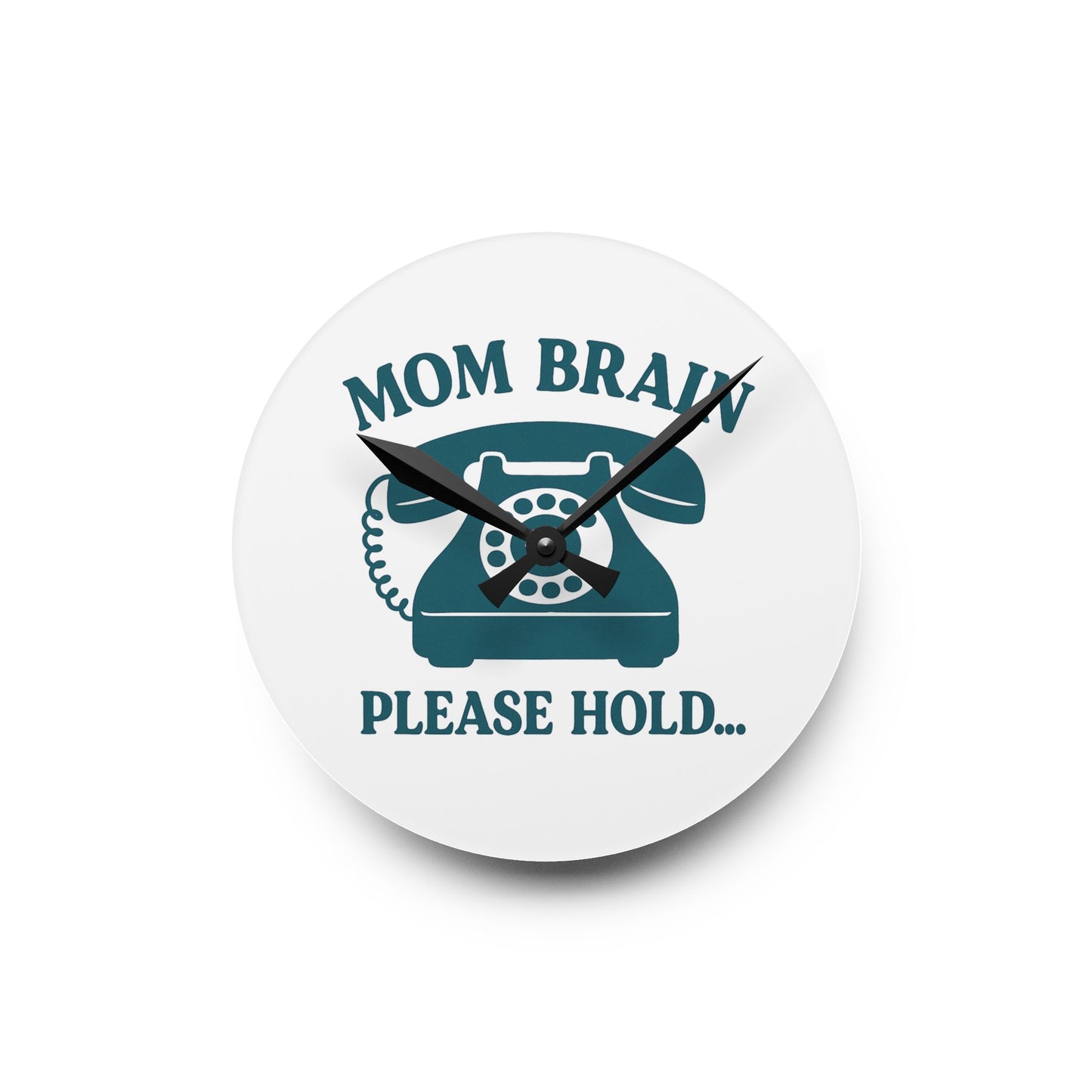Mom Brain, Please Hold | Acrylic Wall Clock
