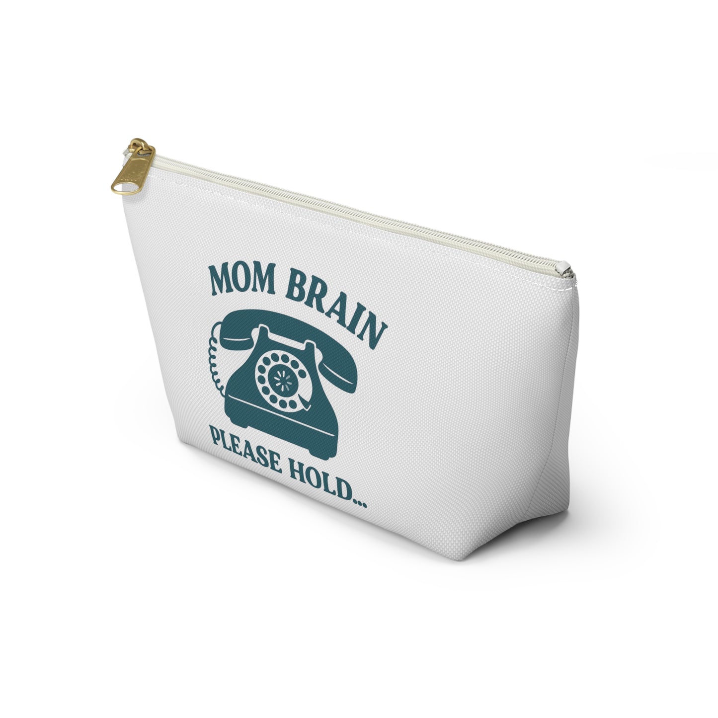 Mom Brain, Please Hold  | Accessory Pouch w T-bottom