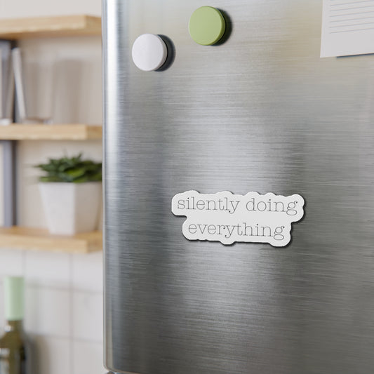 Silently Doing Everything | Die-Cut Magnets