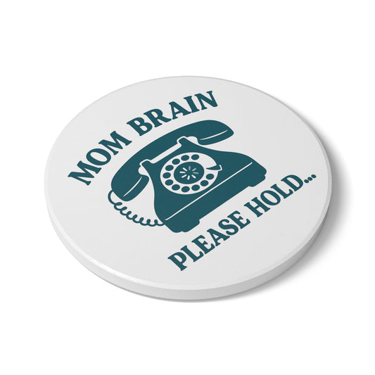 Mom Brain, Please Hold  | Ceramic Coaster
