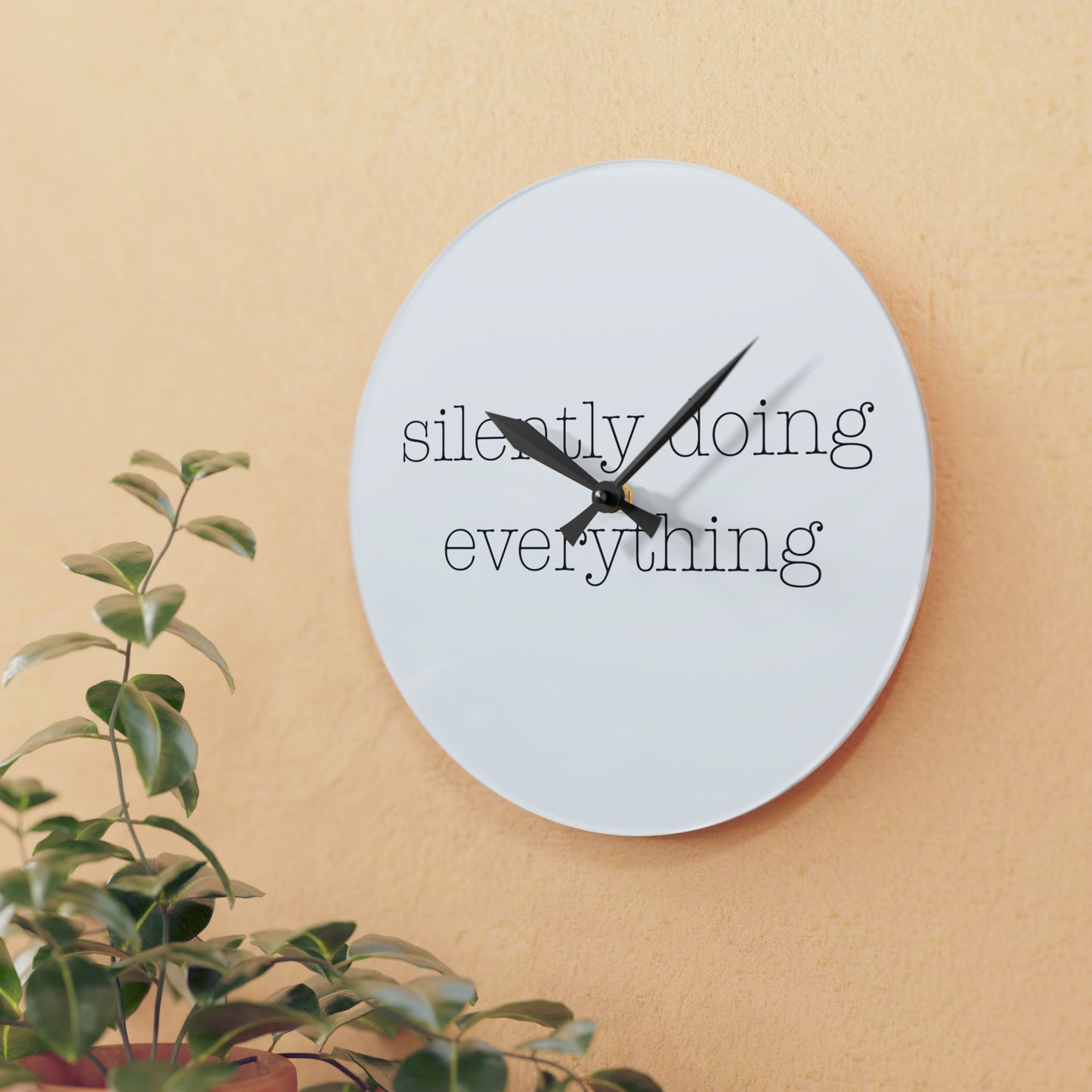 Silently Doing Everything | Acrylic Wall Clock