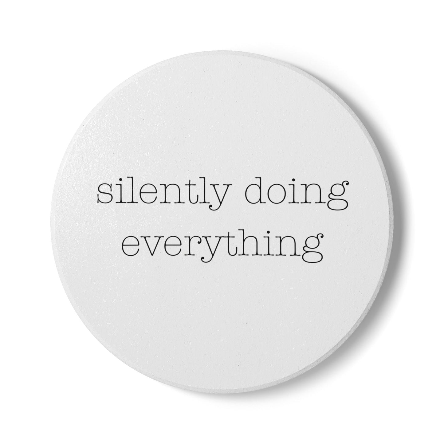 silently doing everything  | Ceramic Coaster
