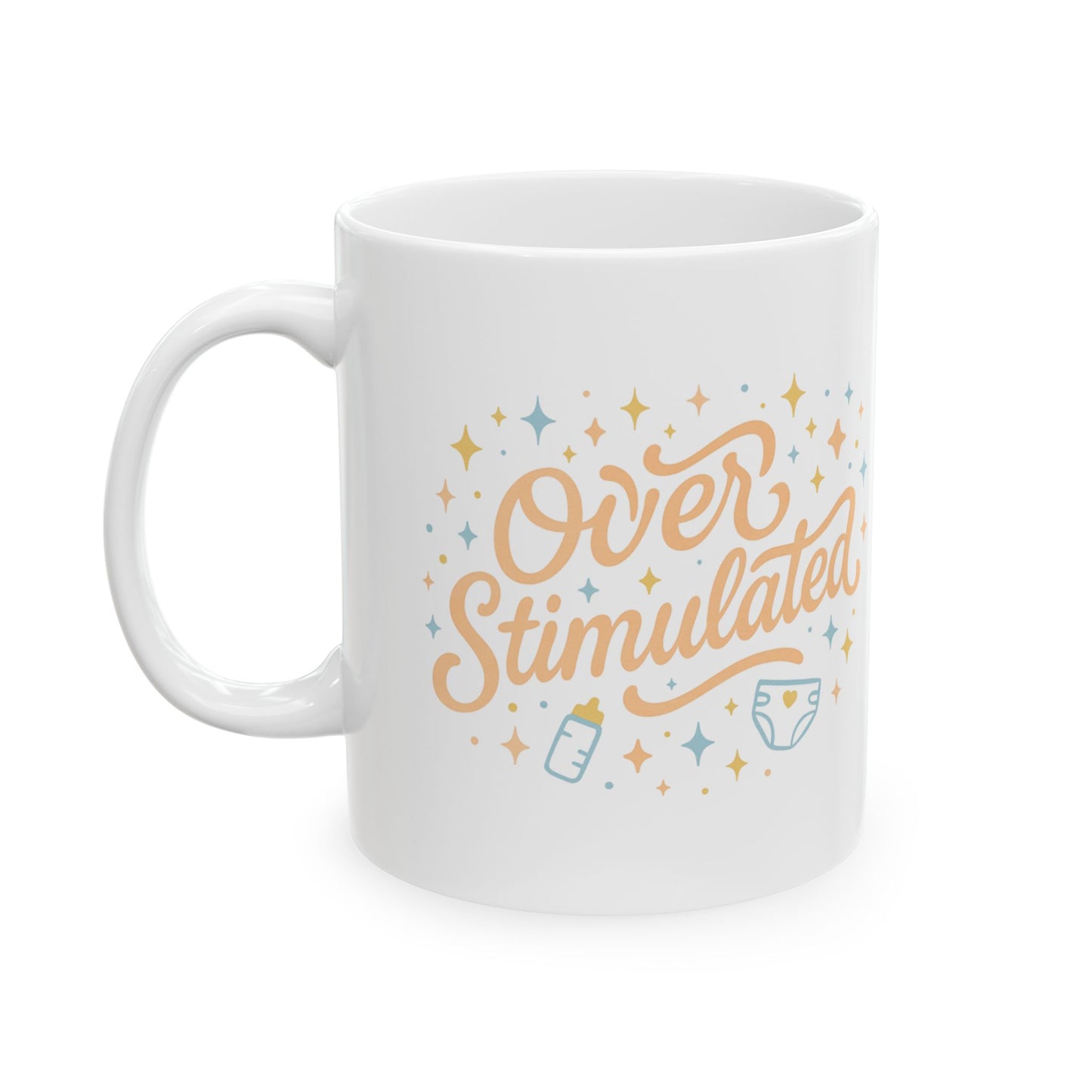 Overstimulated | Ceramic Mug (11oz, 15oz)