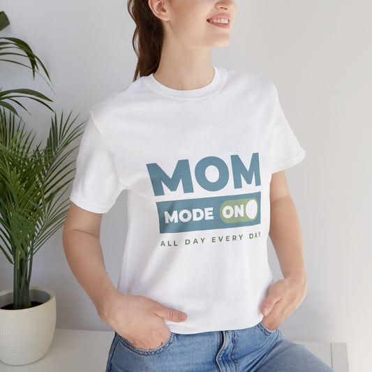 Mom Mode = ON | Bella & Canvas Shirt