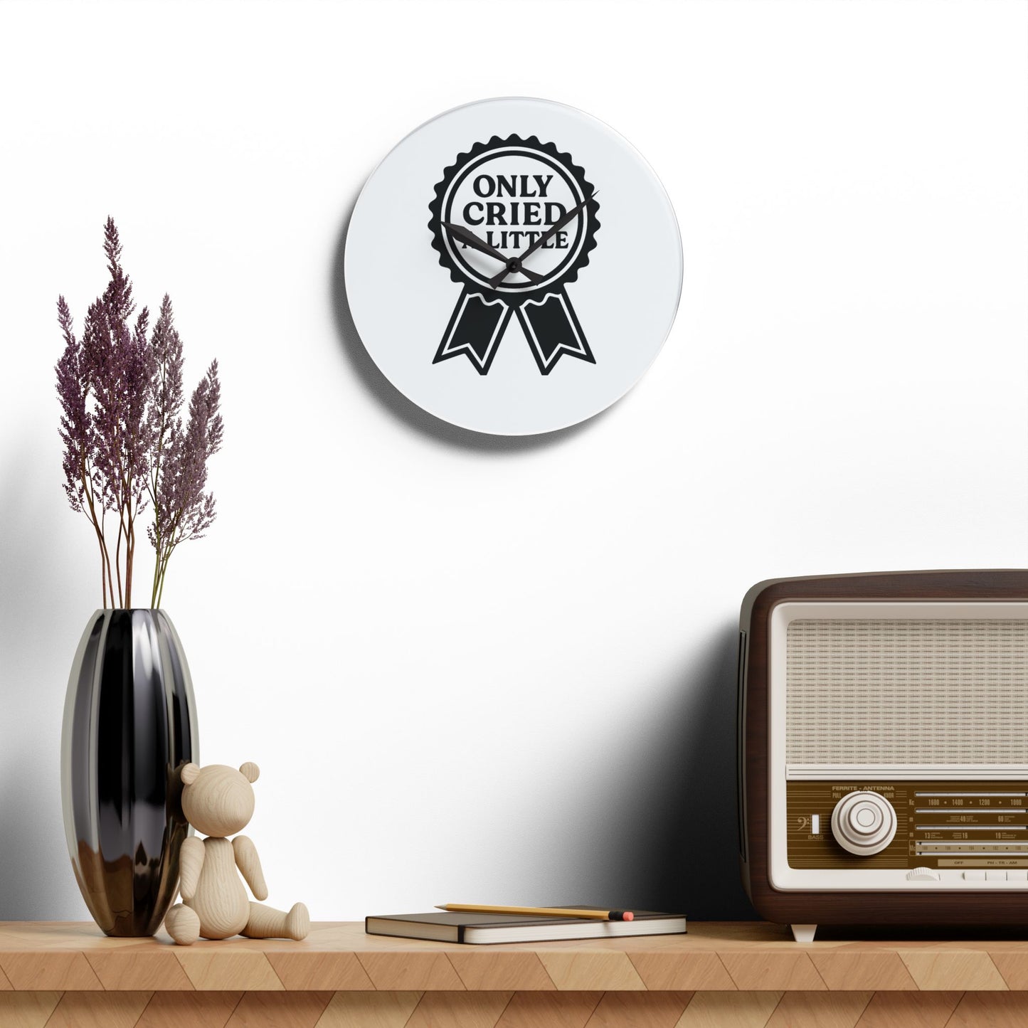 Only Cried A Little | Acrylic Wall Clock