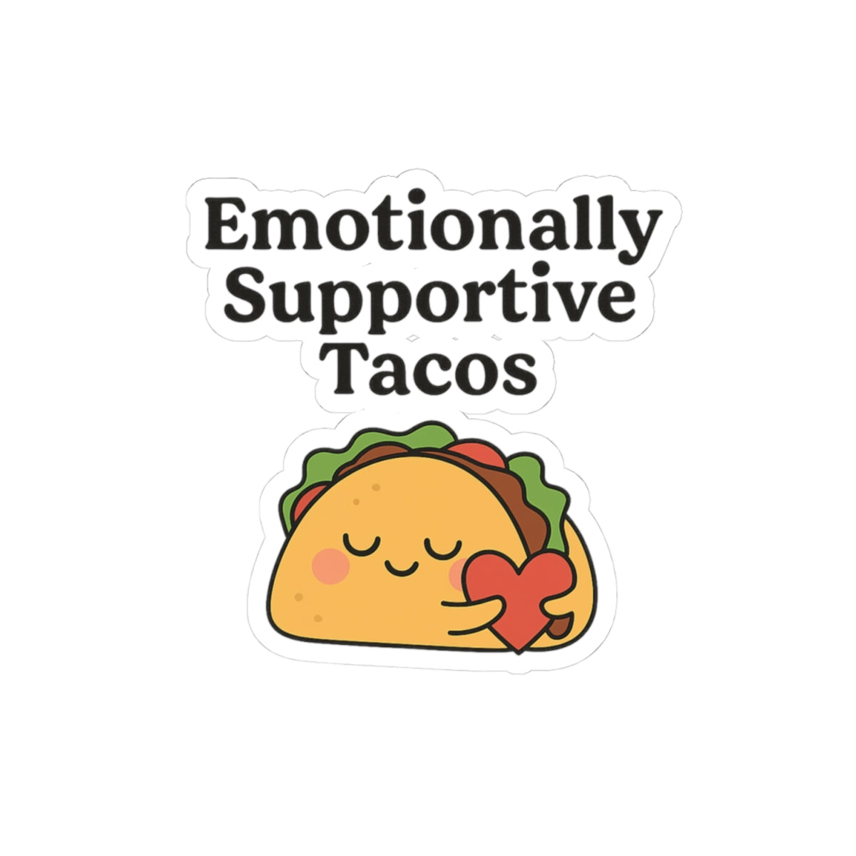 Emotionally Supportive Tacos | Kiss-Cut Stickers