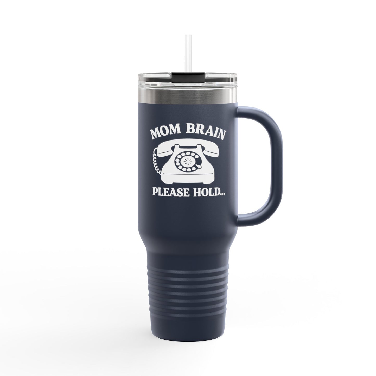 Mom Brain, Please Hold  | Insulated Travel Mug, 40oz