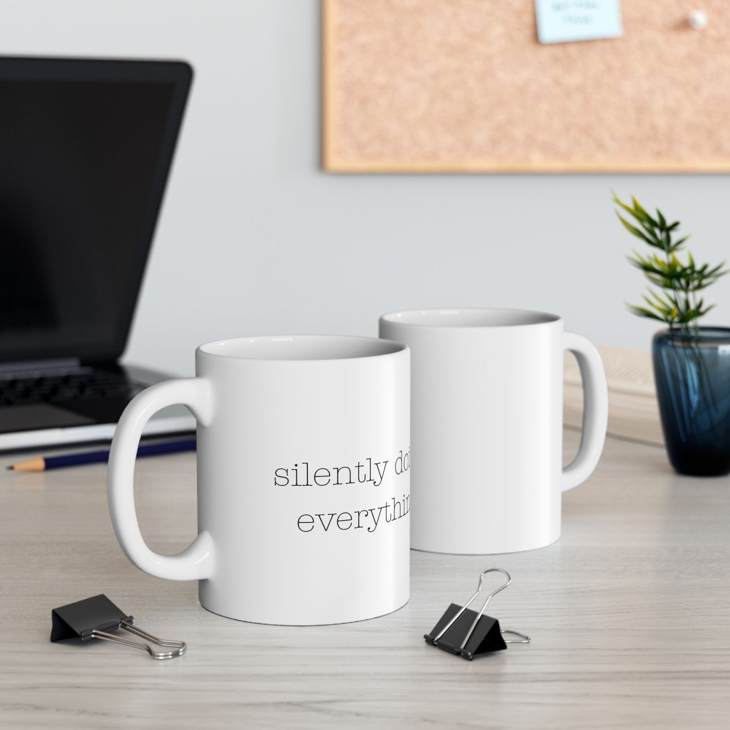 silently doing everything | Ceramic Mug (11oz, 15oz)