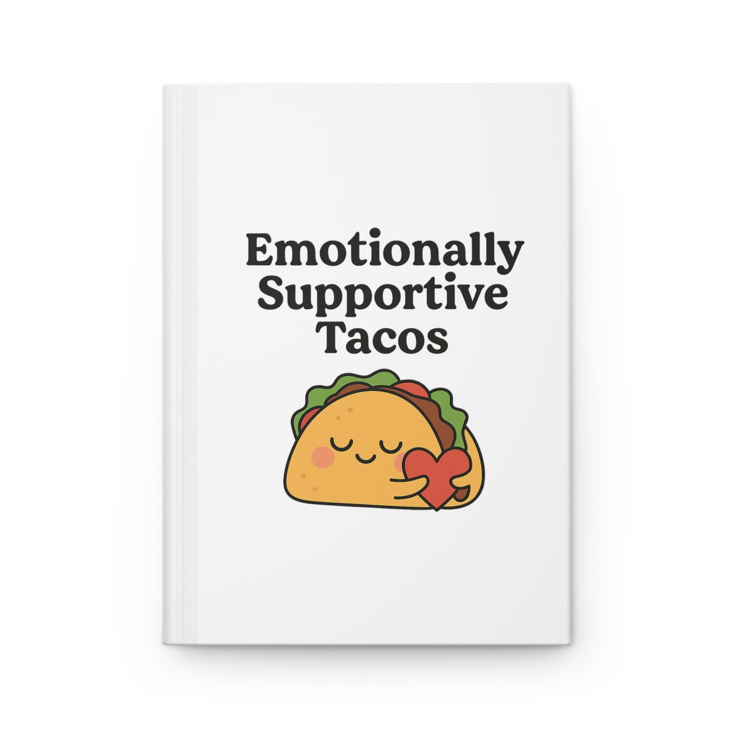 Emotionally Supportive Tacos | Hardcover Journal Matte