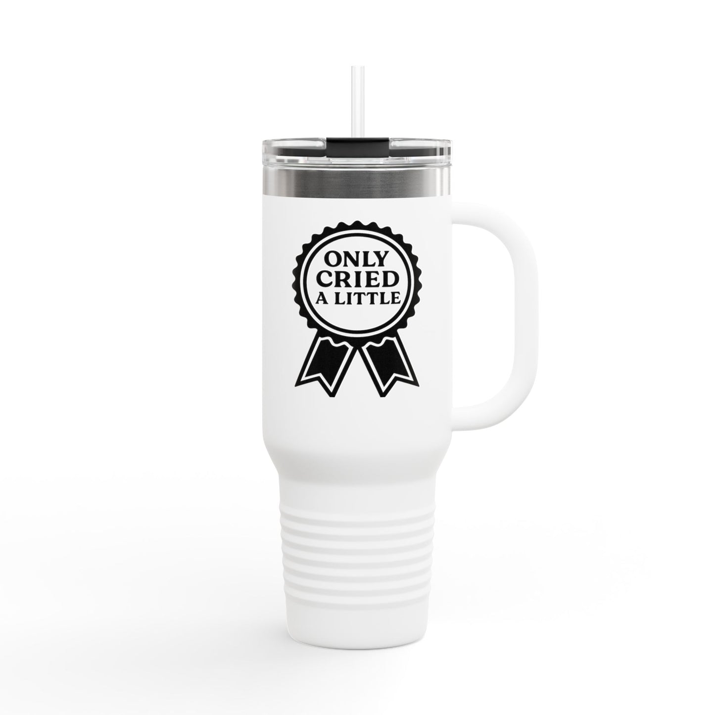 Only Cried a Little | Insulated Travel Mug, 40oz