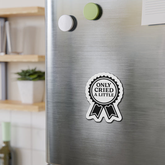 Only Cried A Little | Die-Cut Magnets
