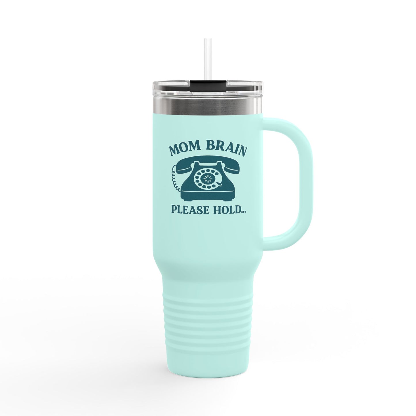 Mom Brain, Please Hold  | Insulated Travel Mug, 40oz