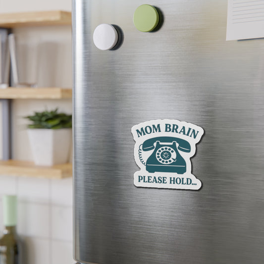 Mom Brain, Please Hold | Die-Cut Magnets