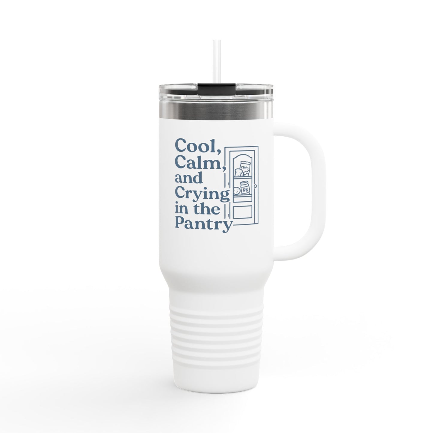Cool, Calm and Crying in the Pantry | Insulated Travel Mug, 40oz