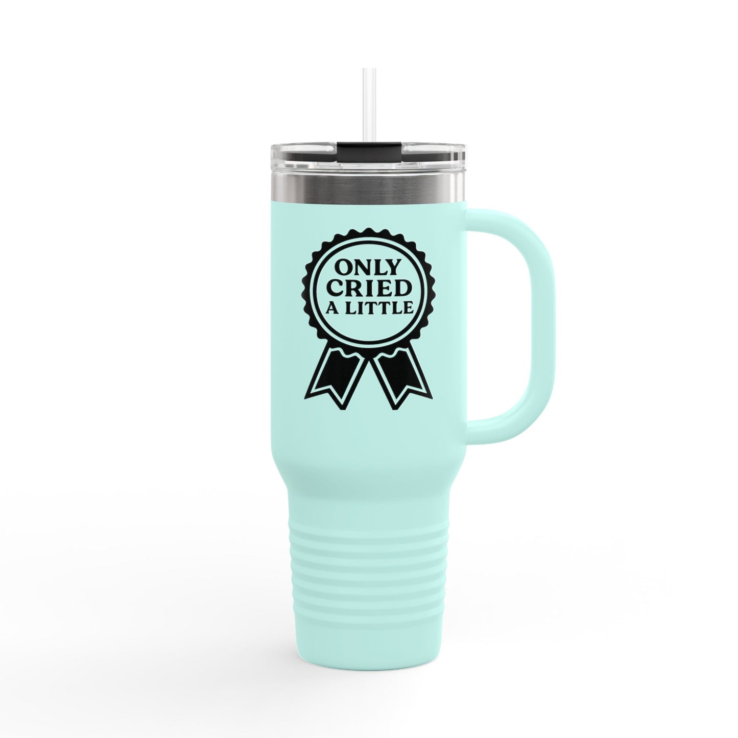 Only Cried a Little | Insulated Travel Mug, 40oz