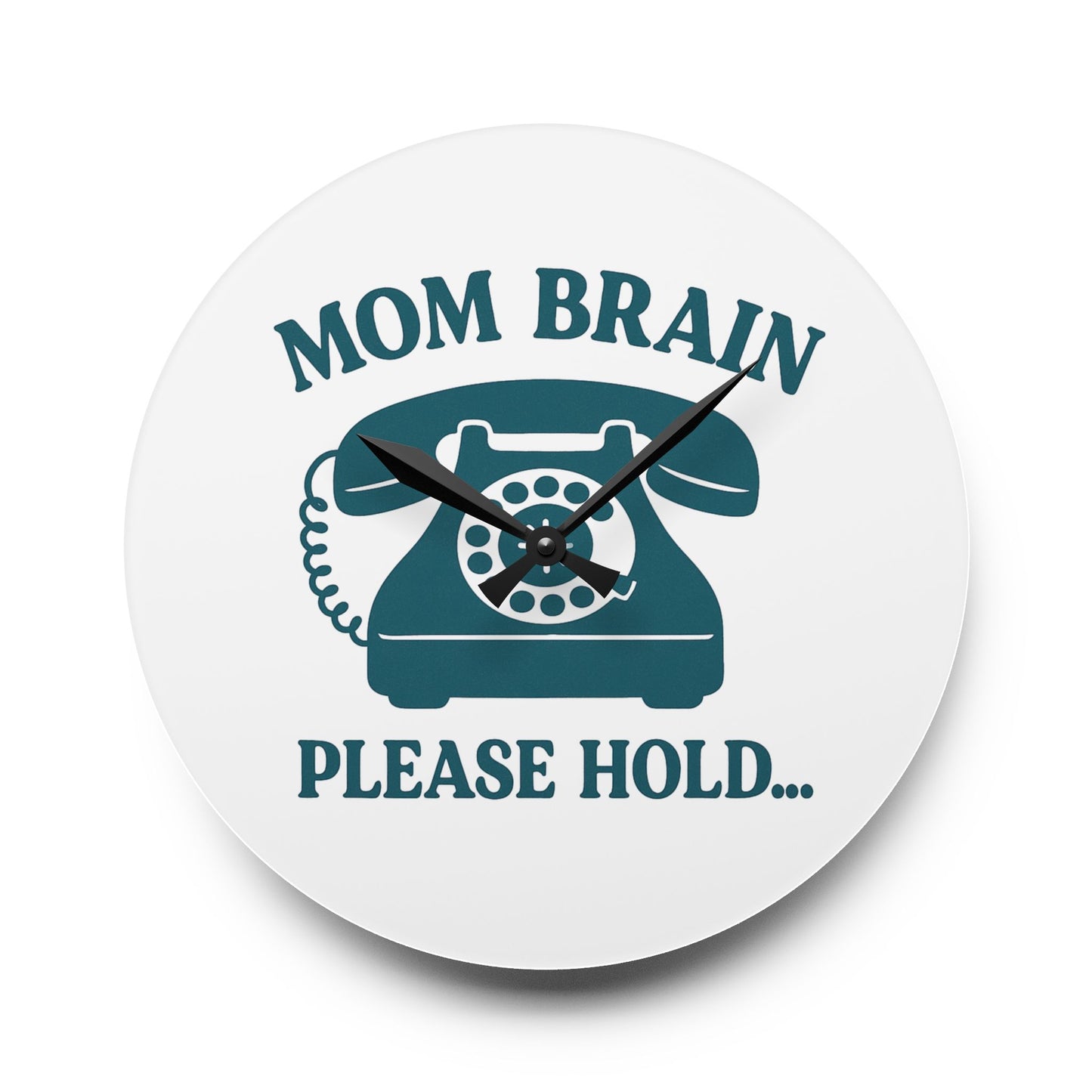 Mom Brain, Please Hold | Acrylic Wall Clock