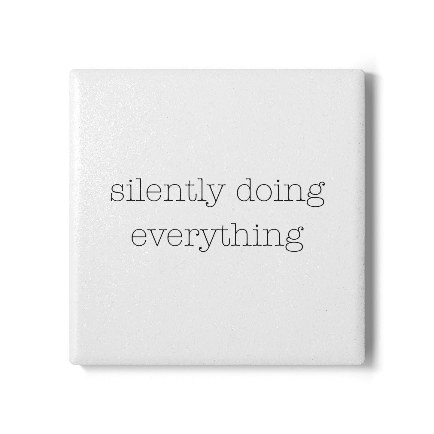 silently doing everything  | Ceramic Coaster