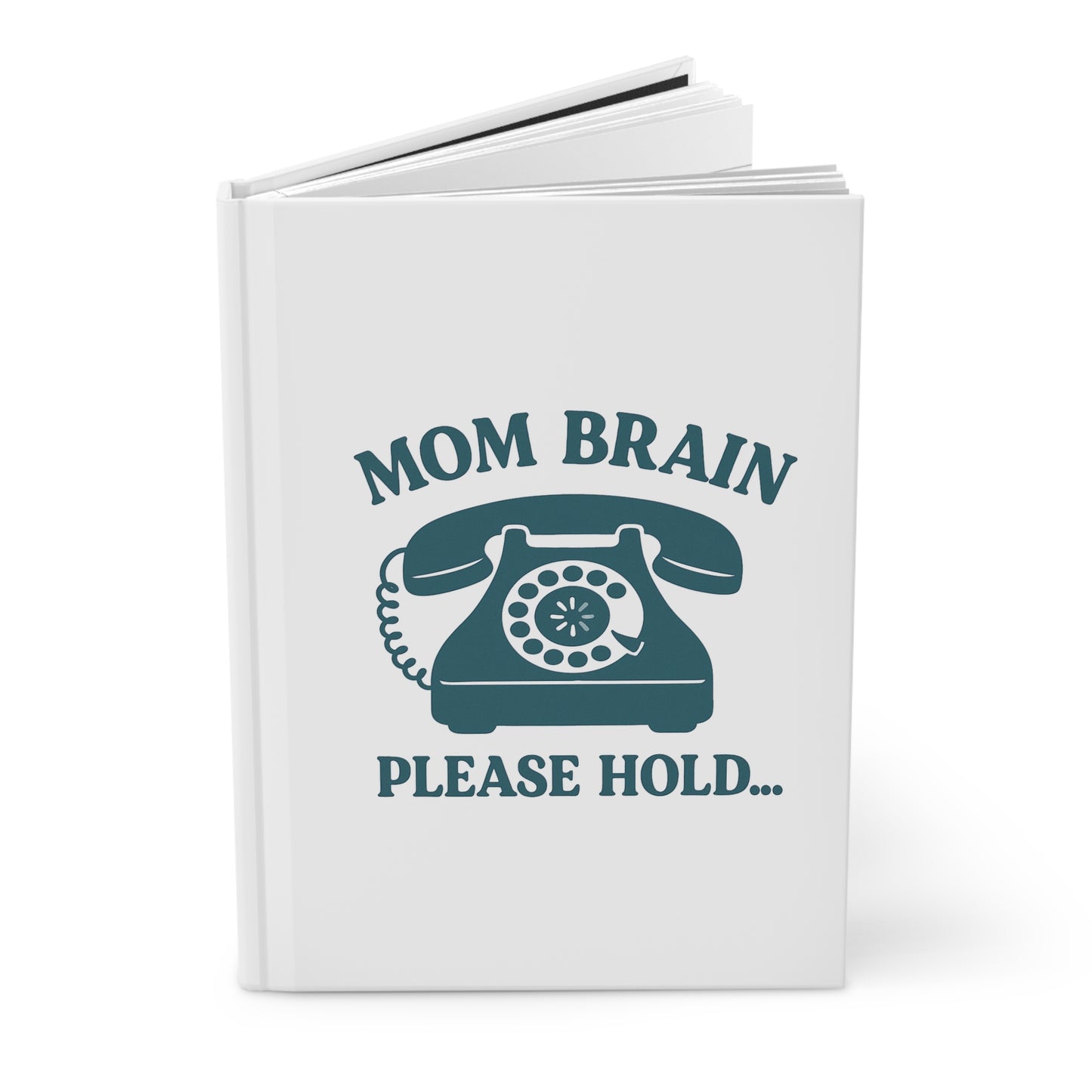 Mom Brain, Please Hold | Hardcover Journal Matte
