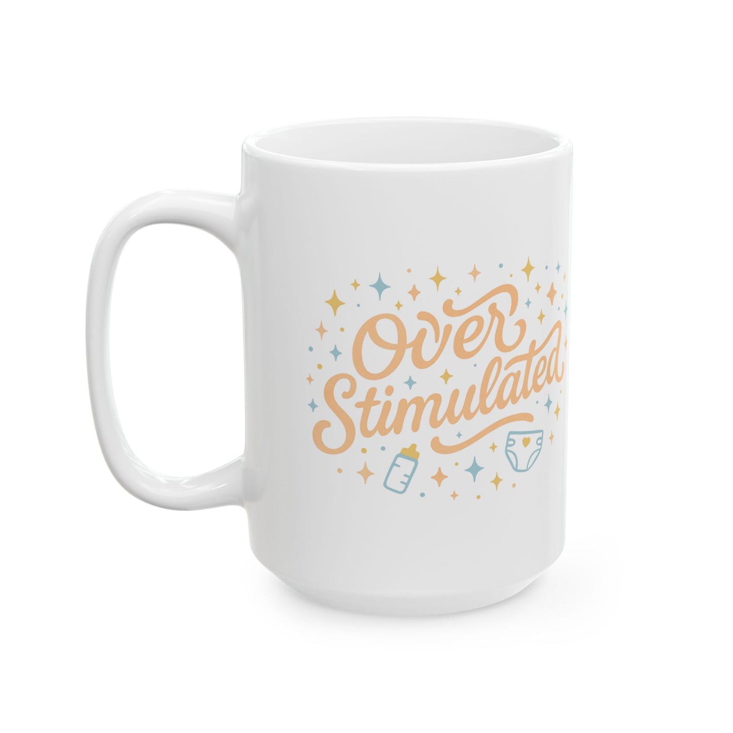 Overstimulated | Ceramic Mug (11oz, 15oz)