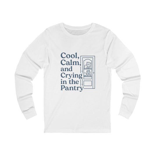 Cool, Calm and Crying in the Pantry | Bella & Canvas Long Sleeve Shirt