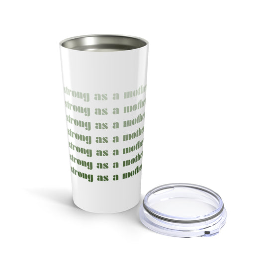 Strong as a Mother | Tumbler 20oz