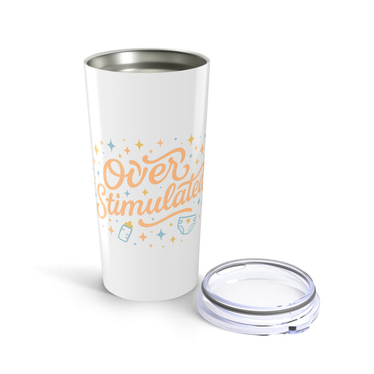 Overstimulated | Tumbler 20oz