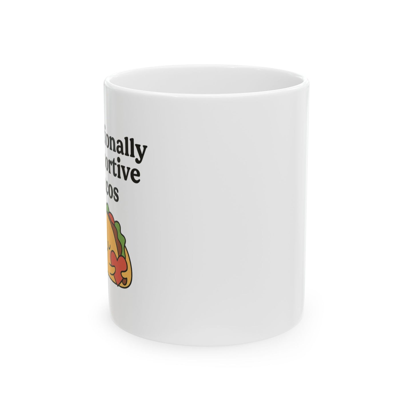 Emotionally Supportive Tacos | Ceramic Mug (11oz, 15oz)