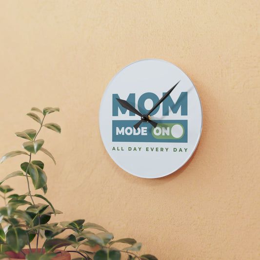 Mom Mode = ON | Acrylic Wall Clock