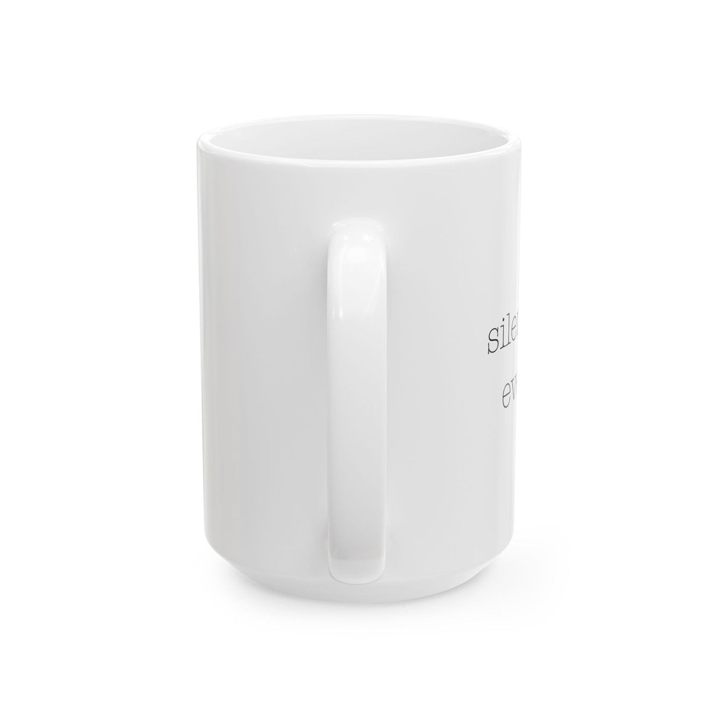 silently doing everything | Ceramic Mug (11oz, 15oz)