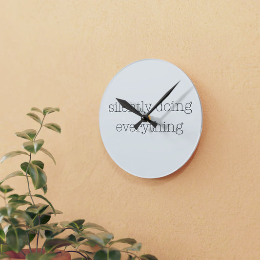 Silently Doing Everything | Acrylic Wall Clock
