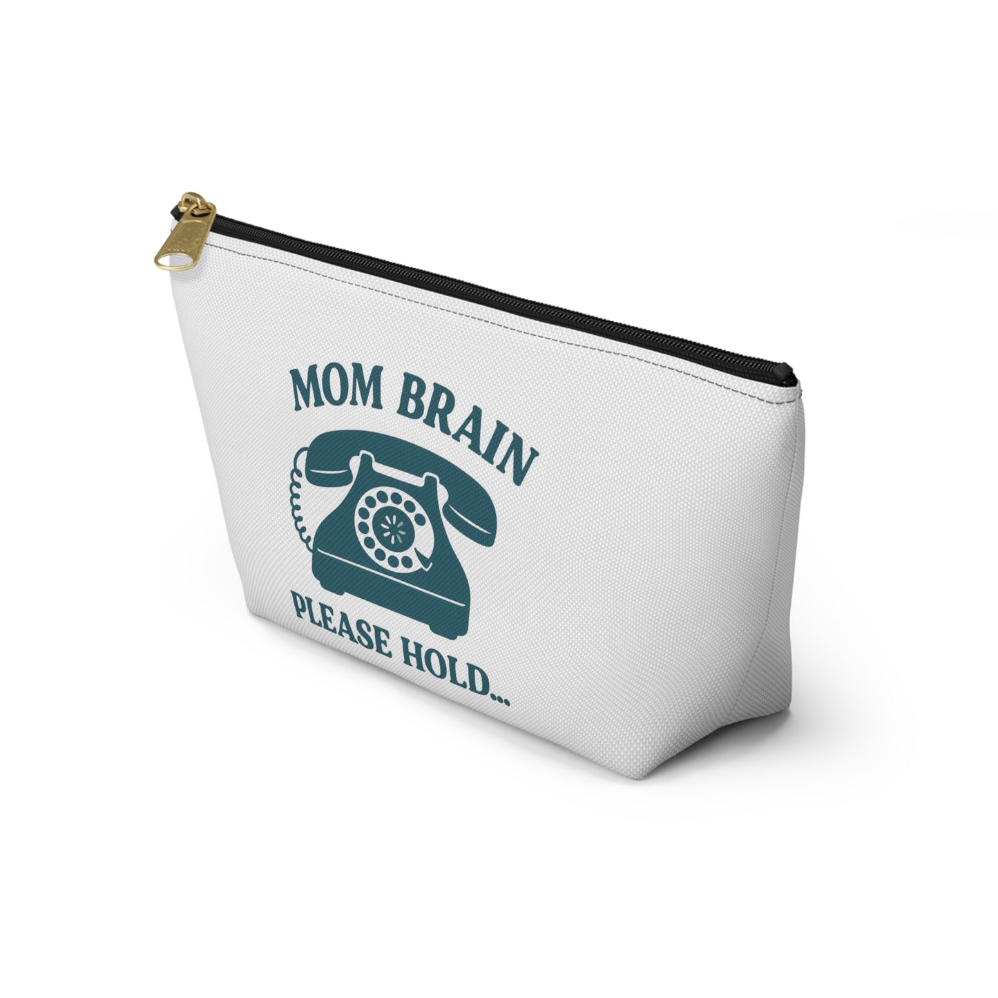 Mom Brain, Please Hold  | Accessory Pouch w T-bottom