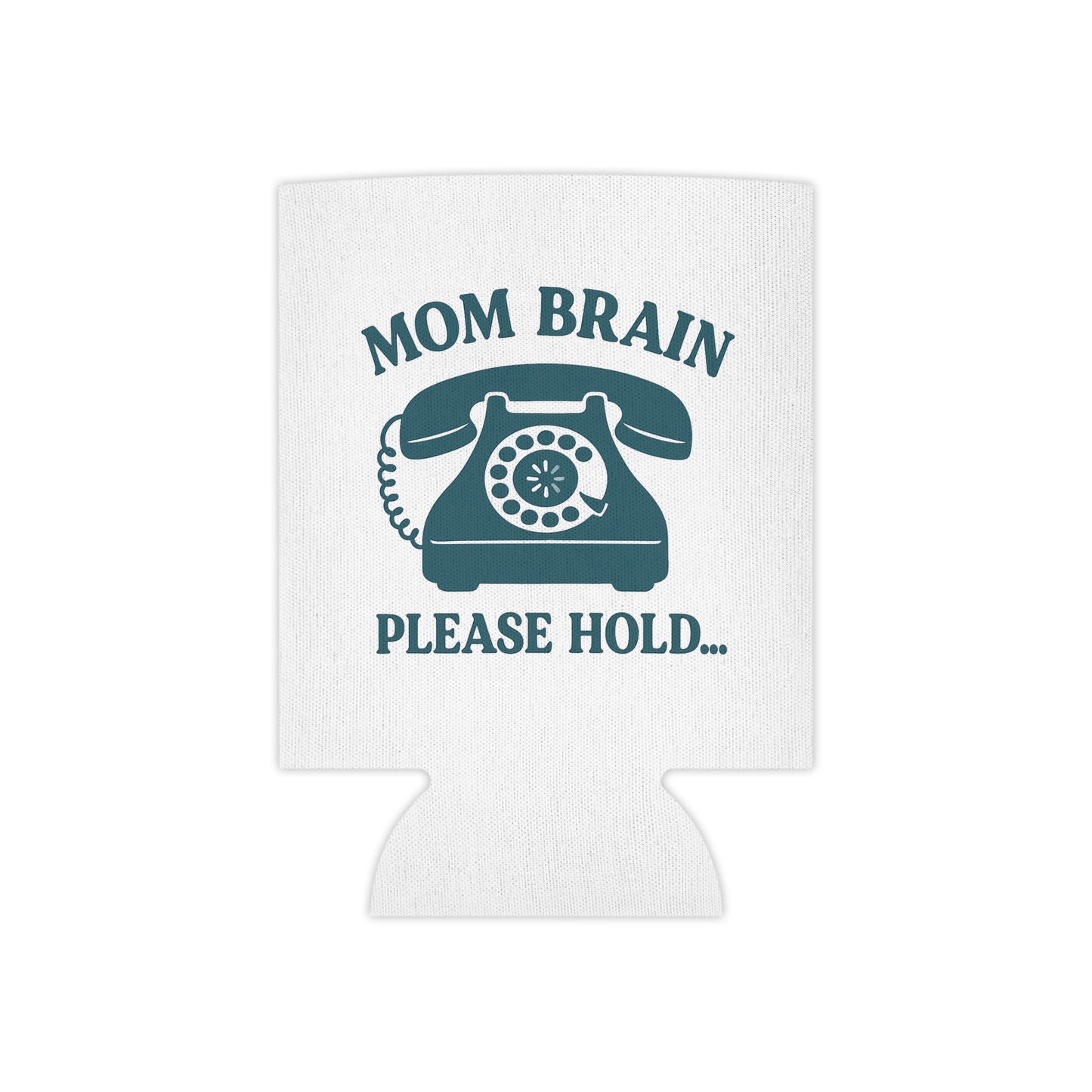 Mom Brain, Please Hold  | Can Cooler