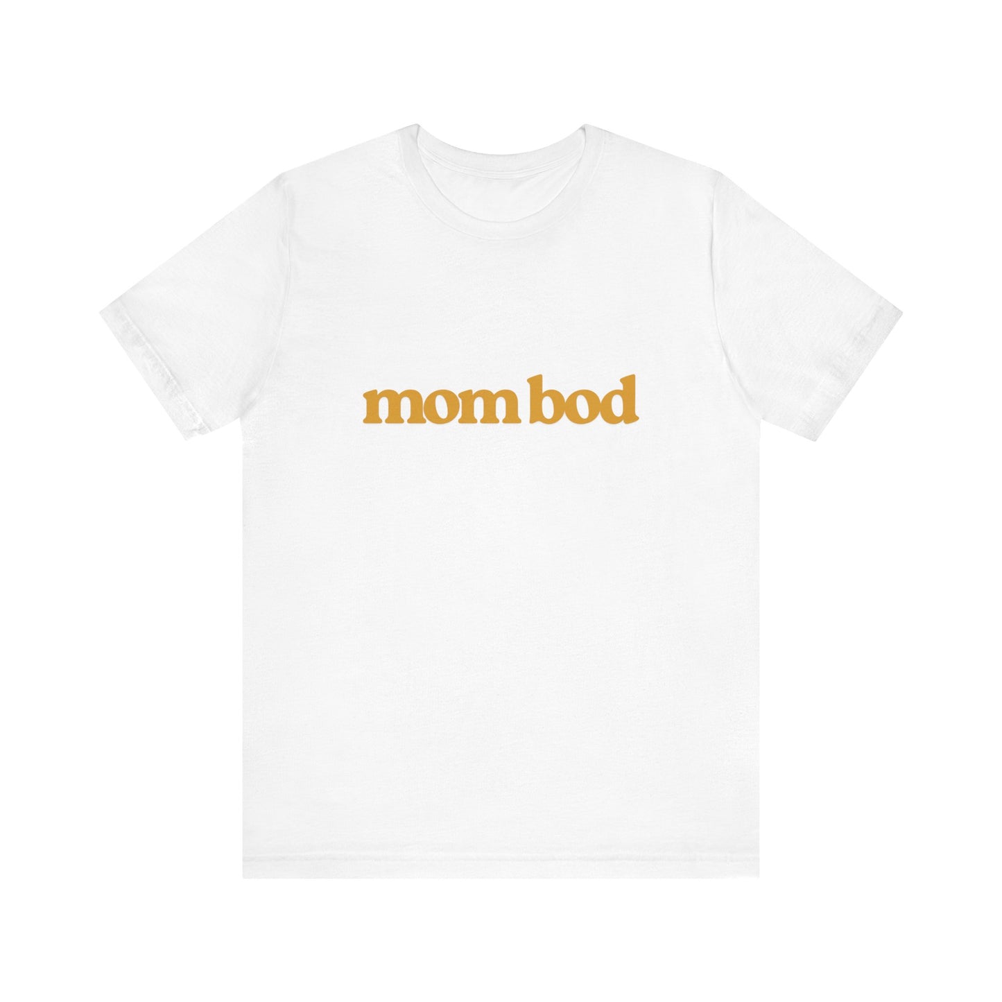 mom bod | Bella & Canvas Shirt