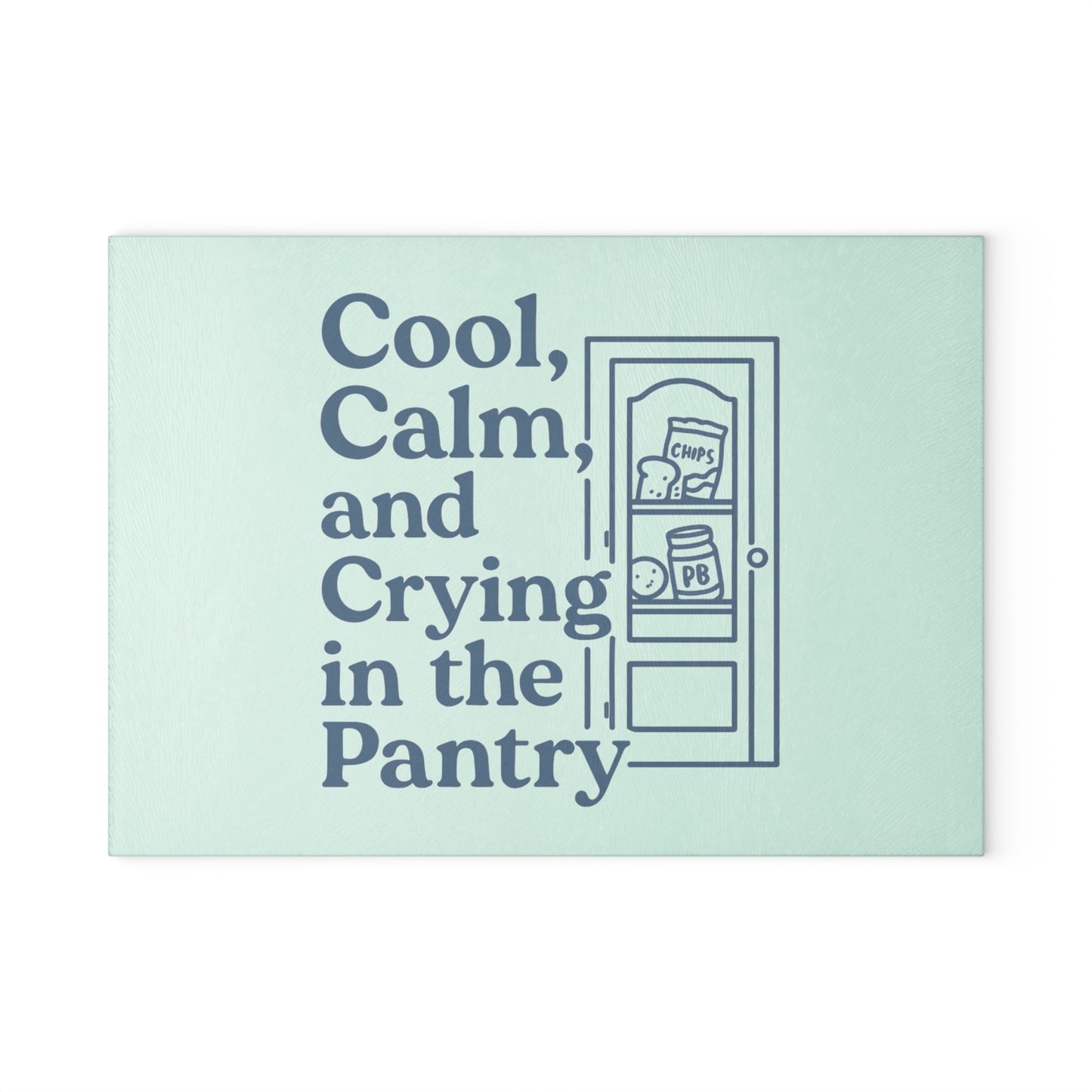 Cool, Calm and Crying in the Pantry | Glass Cutting Board