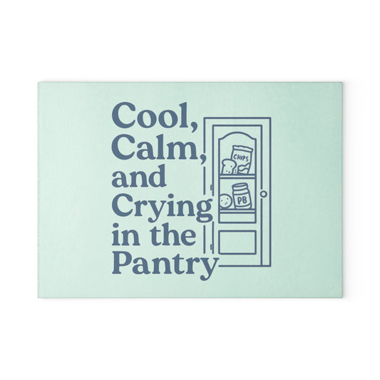 Cool, Calm and Crying in the Pantry | Glass Cutting Board