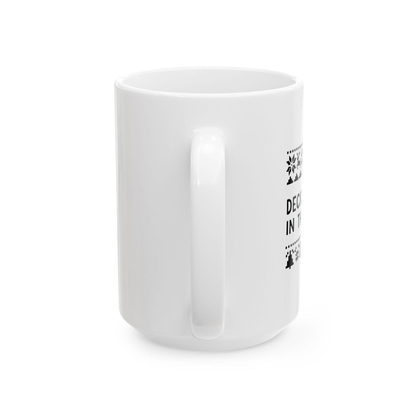 Deck The Halls | Ceramic Mug (11oz, 15oz)