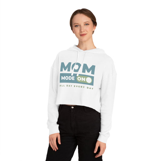Mom Mode = ON | Women’s Cropped Hooded Sweatshirt