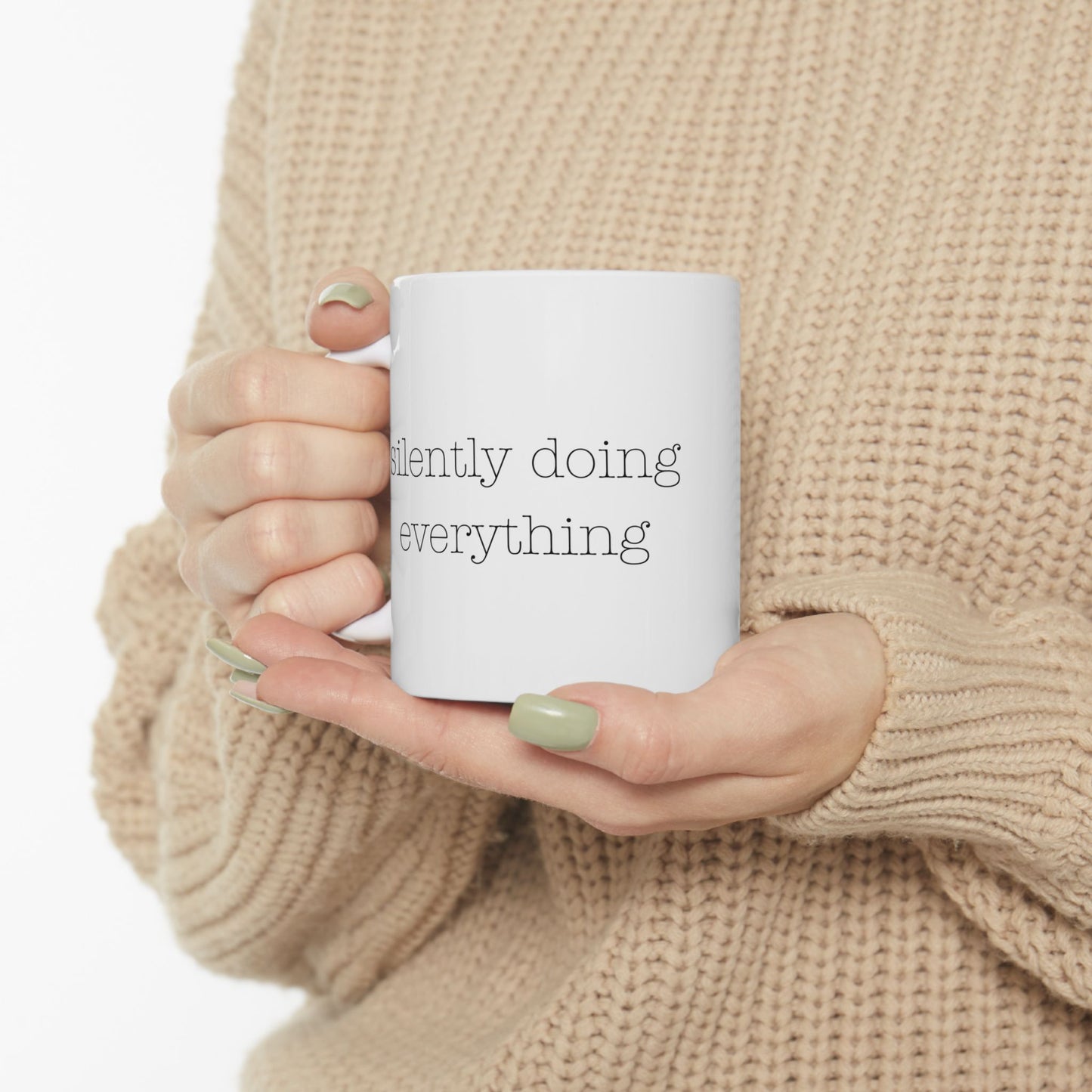 silently doing everything | Ceramic Mug (11oz, 15oz)