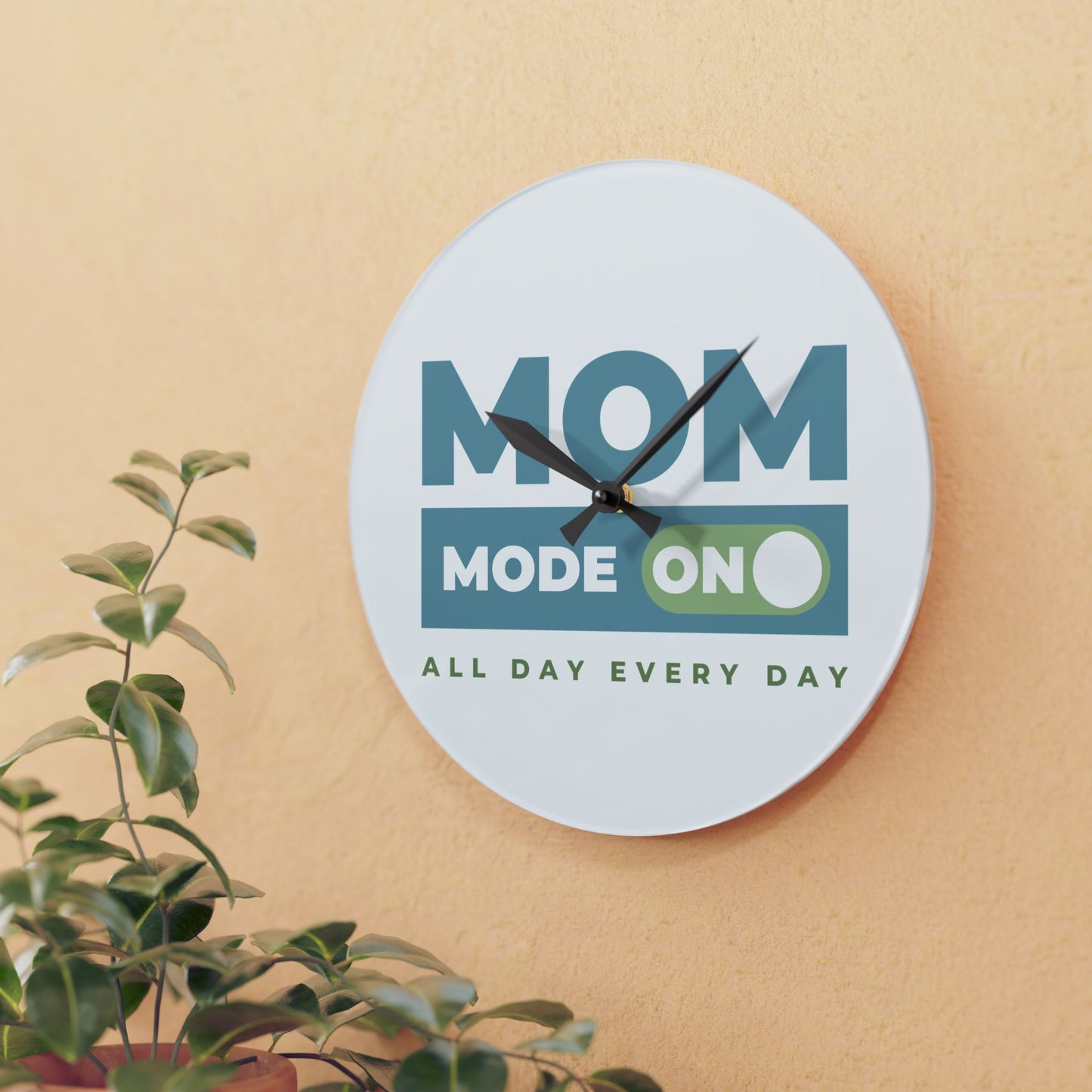 Mom Mode = ON | Acrylic Wall Clock