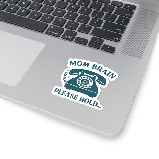 Mom Brain, Please Hold | Kiss-Cut Stickers