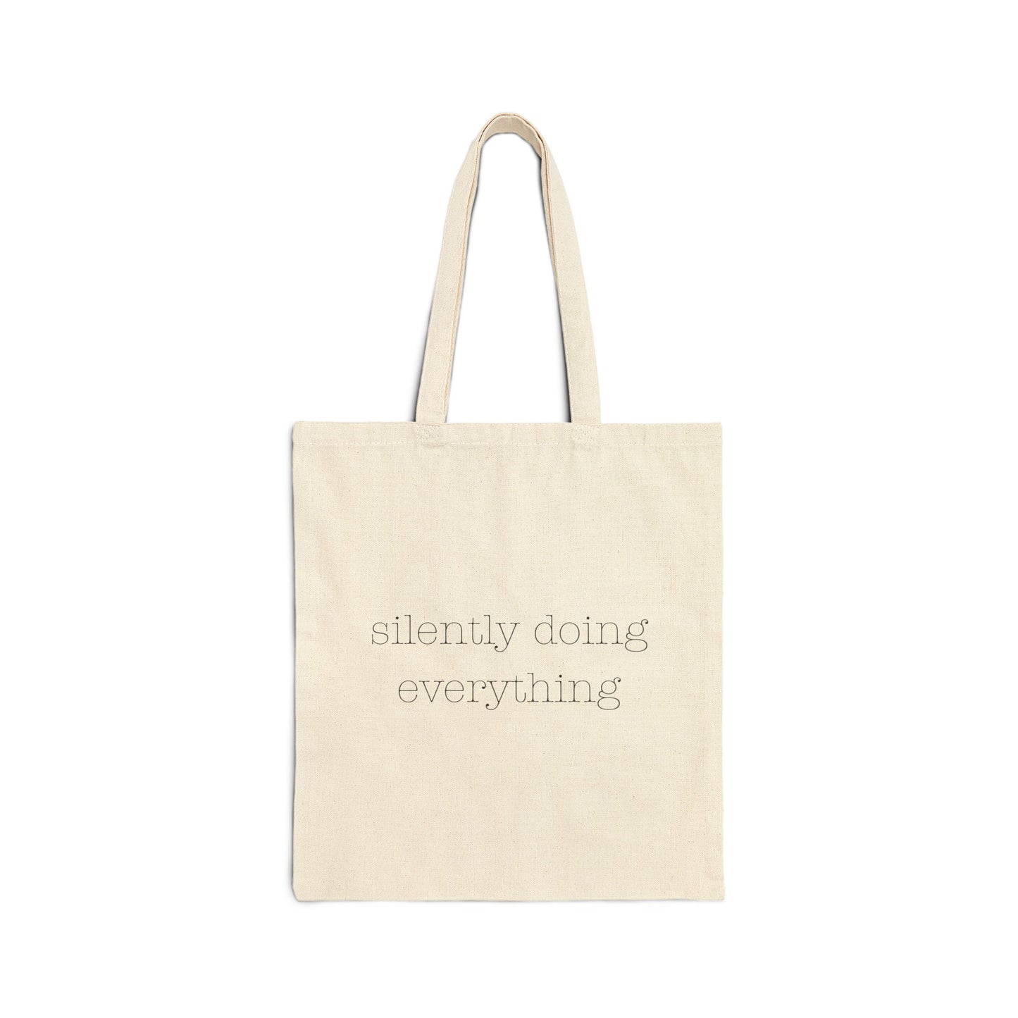 Silently Doing Everything | Cotton Canvas Tote Bag