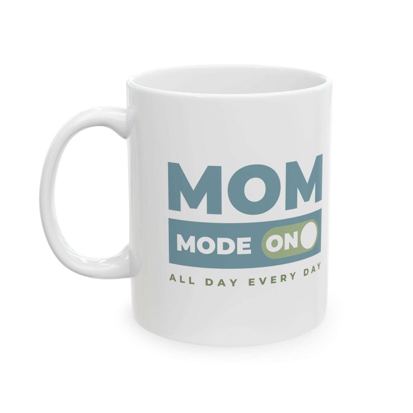 Mom Mode = ON | Ceramic Mug (11oz, 15oz)