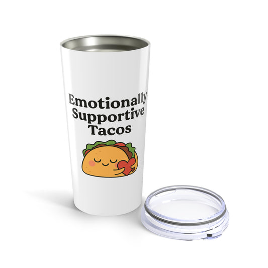 Emotionally Supportive Tacos | Tumbler 20oz