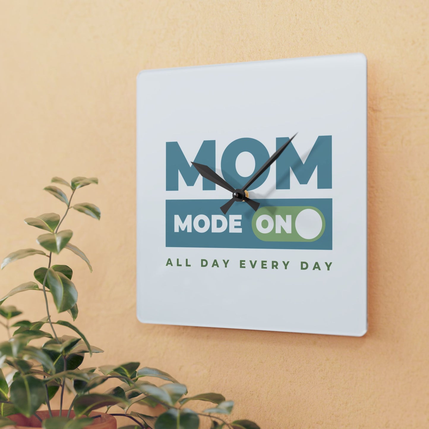 Mom Mode = ON | Acrylic Wall Clock