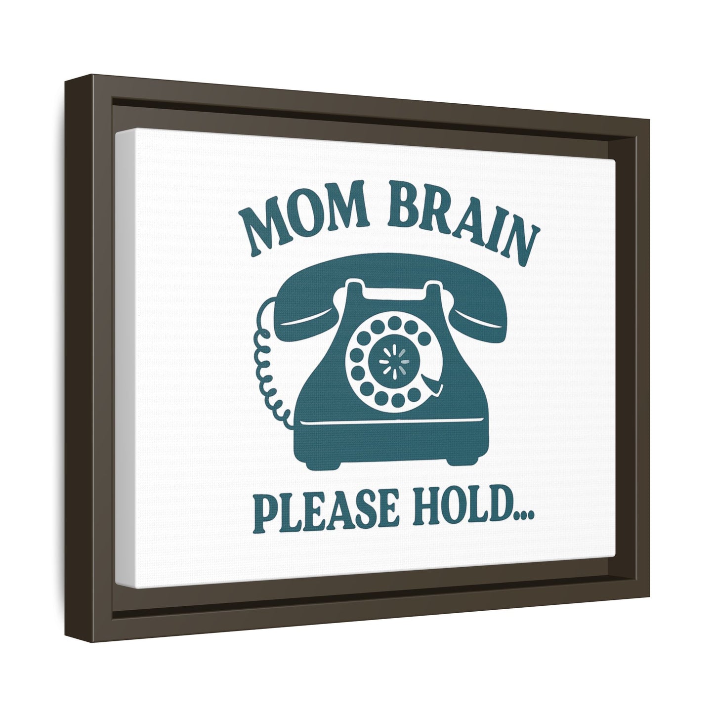 Mom Brain, Please Hold | Matte Canvas, Framed (Multi-color)