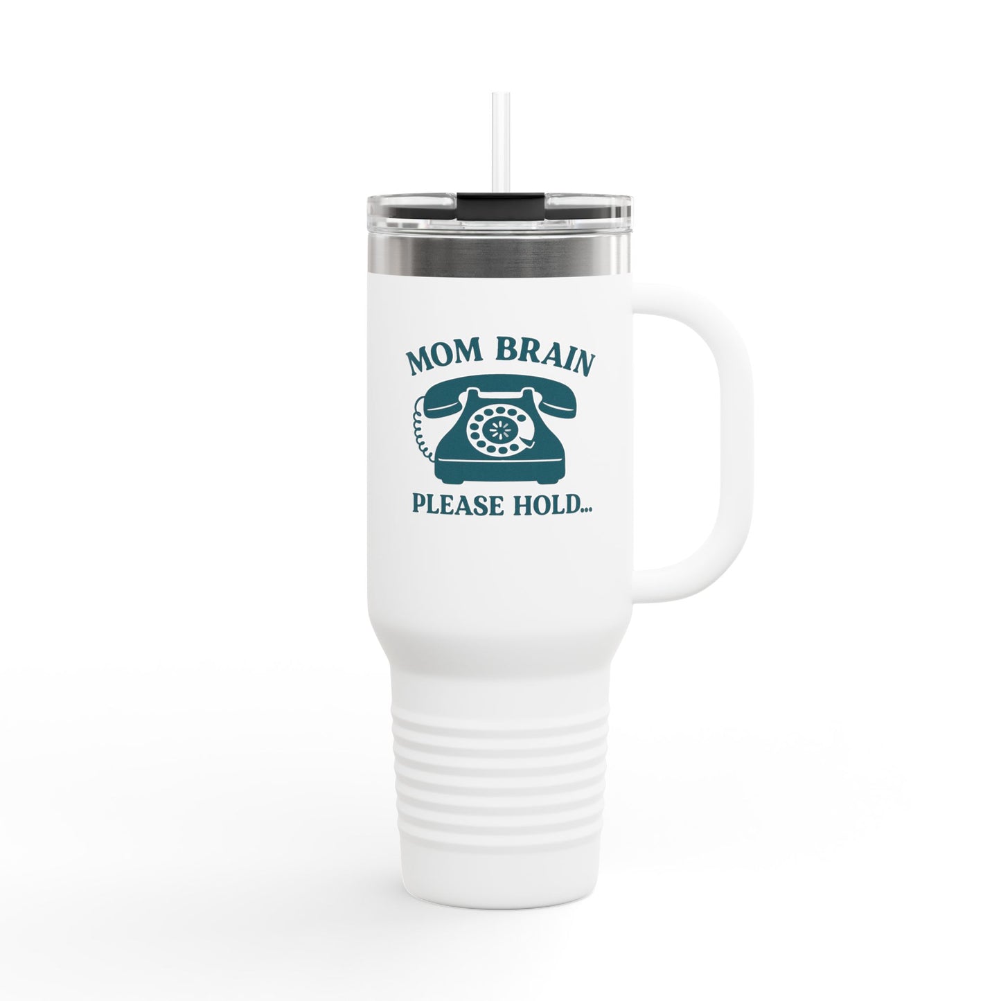 Mom Brain, Please Hold  | Insulated Travel Mug, 40oz