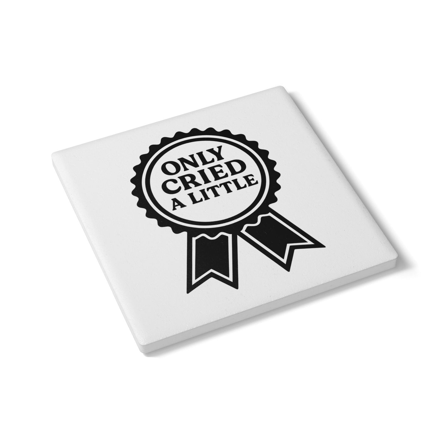 Only Cried a Little | Ceramic Coaster