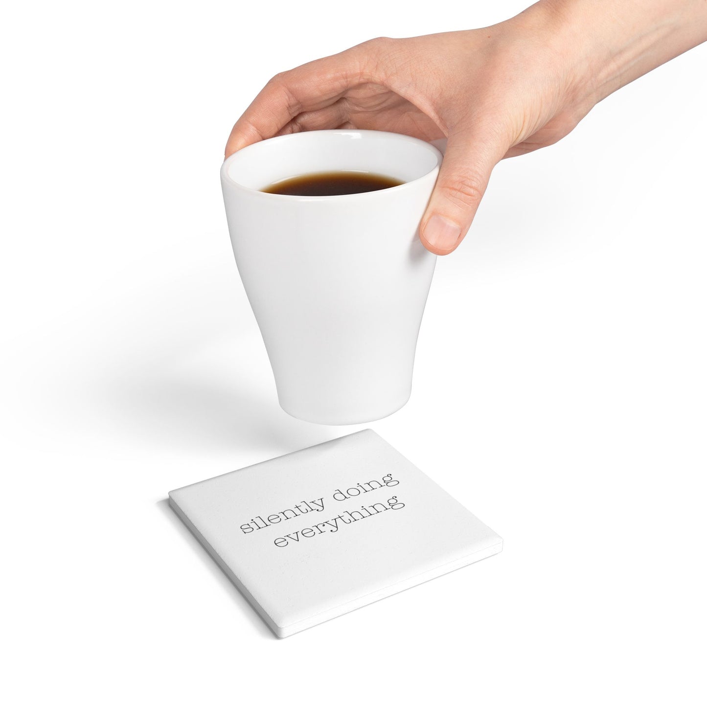 silently doing everything  | Ceramic Coaster