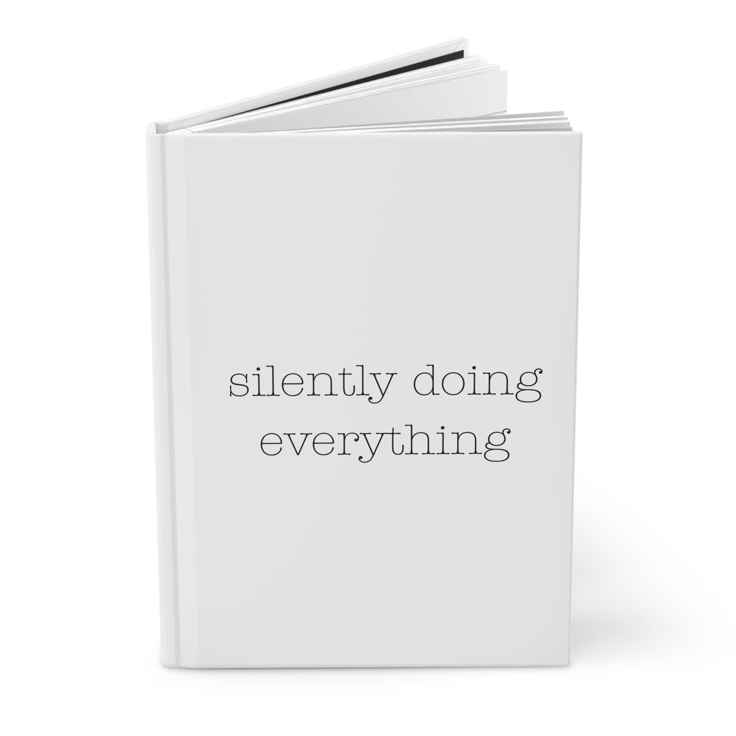 silently doing everything | Hardcover Journal Matte